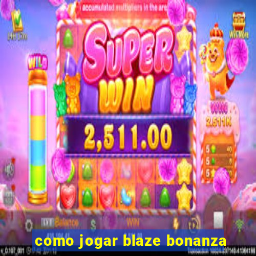 como jogar blaze bonanza